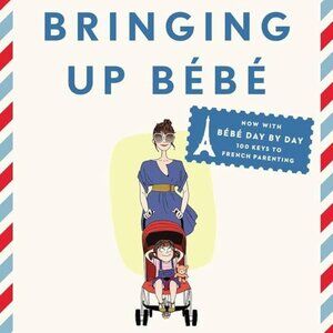 Bringing Up Bebe by Pamela Druckerman - paperback